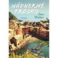 Nádherné trosky - Jess Walter