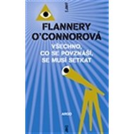 Všechno, co se povznáší, se musí setkat - Flannery O’Connorová