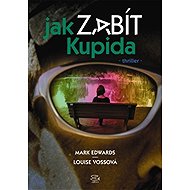 Jak zabít Kupida - Mark Edwards  Louise Vossová