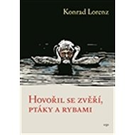 Hovořil se zvěří, ptáky a rybami - Konrad Lorenz