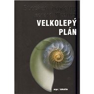 Velkolepý plán - Stephen Hawking  Leonard Mlodinow