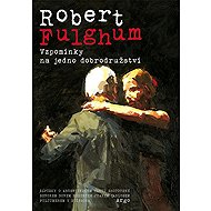 Vzpomínky na jedno dobrodružství - Robert Fulghum