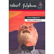 Něco z Fulghuma II - Robert Fulghum