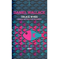 Velká ryba - Daniel Wallace