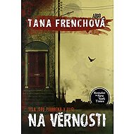 Na Věrnosti - Tana Frenchová