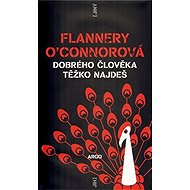 Dobrého člověka těžko najdeš - Flannery O’Connorová