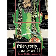 Příběh cesty na Sever II. - Jana Heffernanová