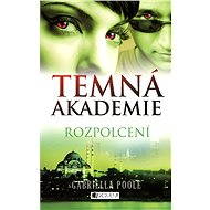 Temná akademie – Rozpolcení - Gabriella Poole