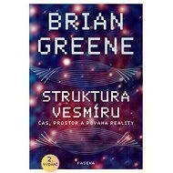 Struktura vesmíru: Čas, prostor a povaha reality - Brian Greene