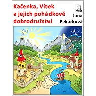 Kačenka, Vítek a jejich pohádkové dobrodružství - Jana Pekárková
