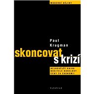 Skoncovat s krizí - Pavel Krugman
