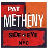 Metheny Pat: Side-eye NYC (V1.IV) - CD - Hudební CD