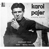 Harich Martin: Karol Pajer / Utajený hrdina - CD - Music CD