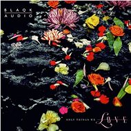 Blaqk Audio: Only Things We Love - CD - Hudební CD