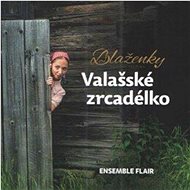 Blaženky, Ensemble Flair: Valašské zrcadélko - CD - Hudební CD