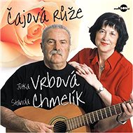 Vrbová, Jitka; Chmelík, Standa: Čajová růže - CD - Music CD