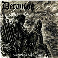 DECAYING: TO CROSS THE LINE - Music CD