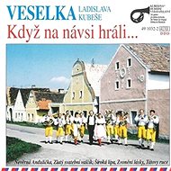 Veselka: Když na návsi hráli - cd - Hudební CD