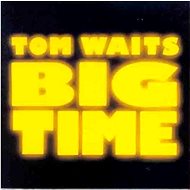 Waits Tom: Big Time - CD - Music CD