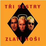 Tři sestry: Zlatí hoši - CD - Hudební CD