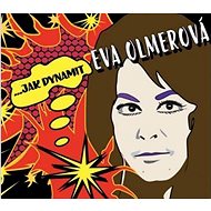 Olmerová Eva: Jak dynamit - CD - Music CD