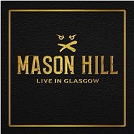 Mason Hill: Live In Glasgow - CD - Hudební CD