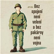 Glet Jiří: Without liaison there is no command, and without war there is no war - CD Audiobooks