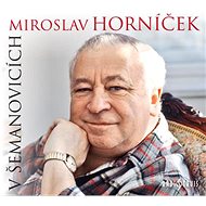 Horníček Miroslav: V Šemanovicích - CD - Music CD