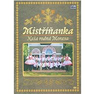 Mistříňanka: Naše rodná Morava - DVD - Hudební DVD