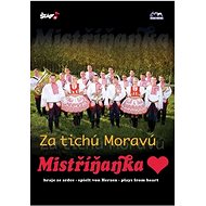 Mistříňanka: Za tichú Moravú - DVD - Hudební DVD