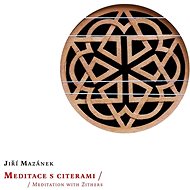 Mazánek Jiří: Meditace s citerami - CD - Hudební CD