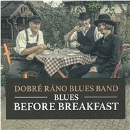 Dobré ráno blues band: Blues Before Breakfast - CD - Hudební CD