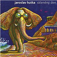 Hutka Jaroslav: Glass Day - CD - Music CD