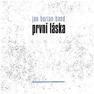 Jan Burian Band: First Love - CD - Music CD