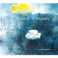 Osamělí písničkáři: Šťastné a osamělé - CD - Hudební CD