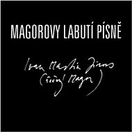Jirous Ivan Martin: Magorovy Labutí písně - CD - Hudební CD