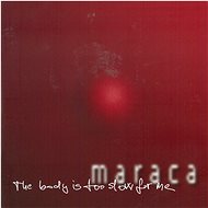 Maraca: The Body Is Too Slow For Me - CD - Music CD