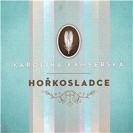 Kamberská Karolína: Hořkosladce - CD - Music CD