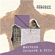 Trchová Martina & Trio: Holobyt - CD - Music CD