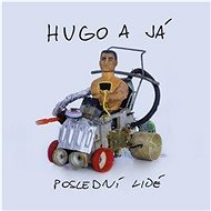 Hugo a já: Poslední lidé - CD - Hudební CD