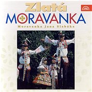 Moravanka Jana Slabáka: Zlatá Moravanka - CD - Hudební CD