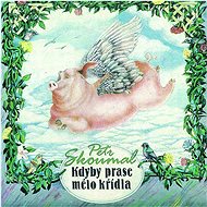 Skoumal Petr: If a pig had wings - CD - Music CD