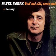 Bobek Pavel: Veď mě dál, cesto má - CD - Hudební CD