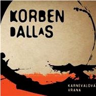 Korben Dallas: Karnevalová vrana - CD - Hudební CD
