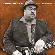 McCray Larry: Blues Without You - Music CD