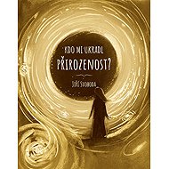 Kdo mi ukradl přirozenost? - Jiří Svoboda