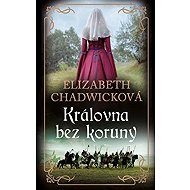 Královna bez koruny - Elizabeth Chadwick