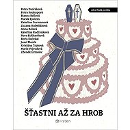 Šťastni až za hrob - Anna Bolavá  Zdeněk Grmolec  Boris Dočekal