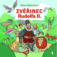 Zvěřinec Rudolfa II. - Alena Rakoušová