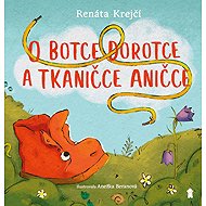 O botce Dorotce a tkaničce Aničce - Renáta Krejčí